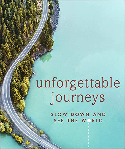 Unforgettable Journeys: Slow down and see the world von DK